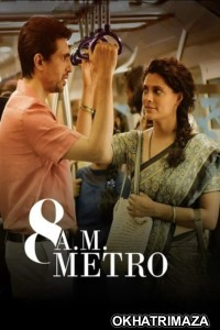 8 A M Metro (2023) Bollywood Hindi Movie