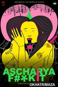 Ascharya Fuck It (2018) Bollywood Hindi Movie