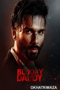 Bloody Daddy (2023) Bollywood Hindi Movies