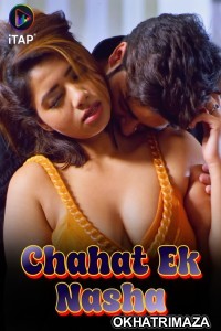 Chahat Ek Nasha (2024) S01 Part 1 ITAP Hindi Web Series