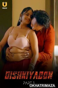 Dishkiyaoon (2024) ULLU Part 1 Hindi Hot Web Series