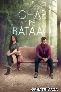 Ghar Pe Bataao (2021) Bollywood Hindi Movie 