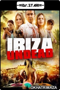 Ibiza Undead (Zombie Spring Breakers) (2016) UNCUT Hollywood Hindi Dubbed Movie