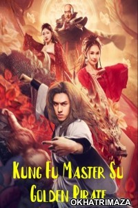 Kung Fu Master Su Golden Pirate (2022) ORG Hollywod Hindi Dubbed Movie