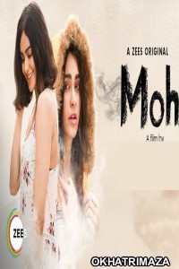 Moh (2019) Bollywood Hindi Movie