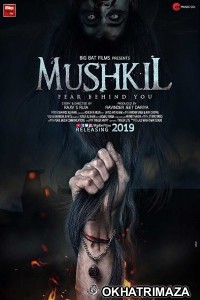 Mushkil: Fear Behind You (2019) Bollywood Hindi Movie