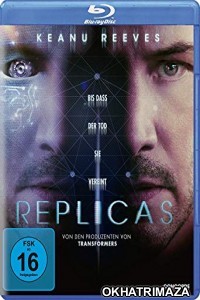 Replicas (2018) UNCUT Hollywood Hindi Dubbed Movie