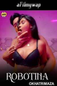 Robotina (2024) S01 Part 1 Aahaflix Hindi Hot Web Series