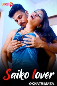 Saiko lover (2024) Uncutplus Hindi Short Film