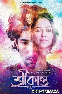 Srikanto (2022) Bengali Season 1 Complete Show