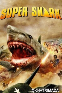 Super Shark (2011) ORG UNCUT Hollywood Hindi Dubbed Movie