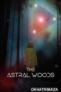 The Astral Woods (2023) HQ Hindi Dubbed Movie