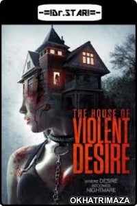 The House of Violent Desire (2018) UNCUT Hollywood Hindi Dubbed Movie